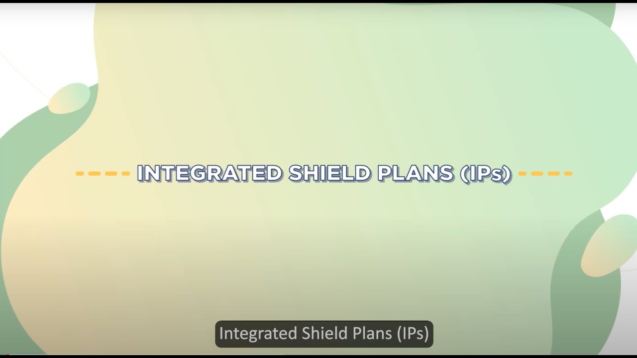 Integrated Shield Plans (IPs)