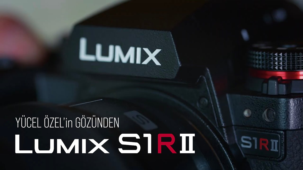 Yücel Özel'in Gözünden Lumix S1RII