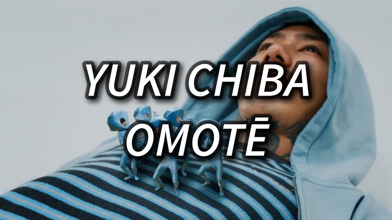 千葉雄喜 Yuki Chiba - Omotē Lyrics (KAN/ROM/ENG)