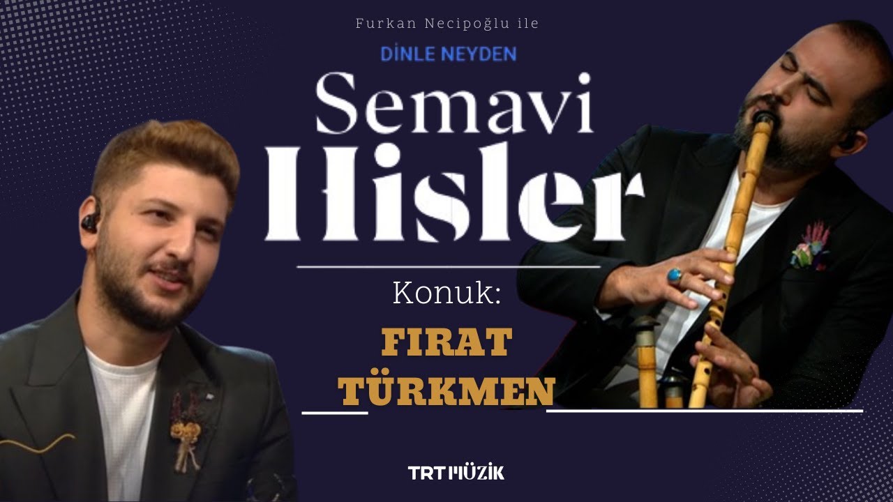 Furkan Necipoğlu ile SEMAVİ HİSLER - 8.BÖLÜM / Konuk: FIRAT TÜRKMEN