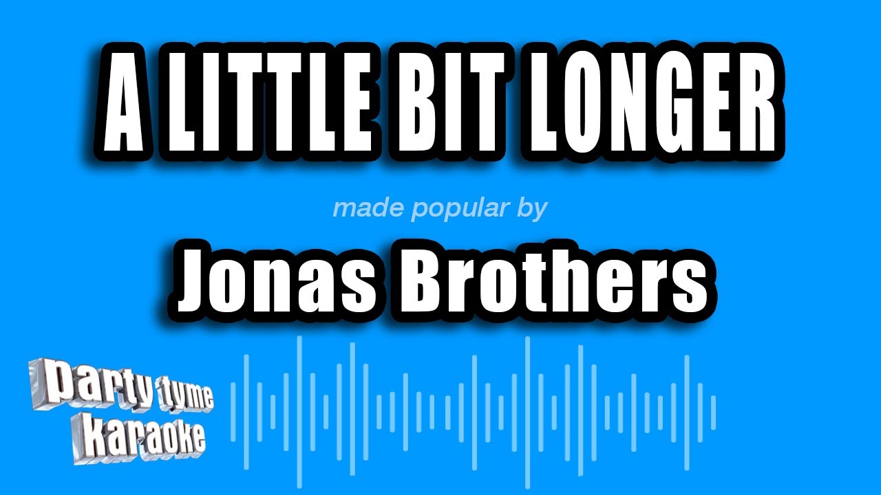 Jonas Brothers - A Little Bit Longer (Karaoke Version)