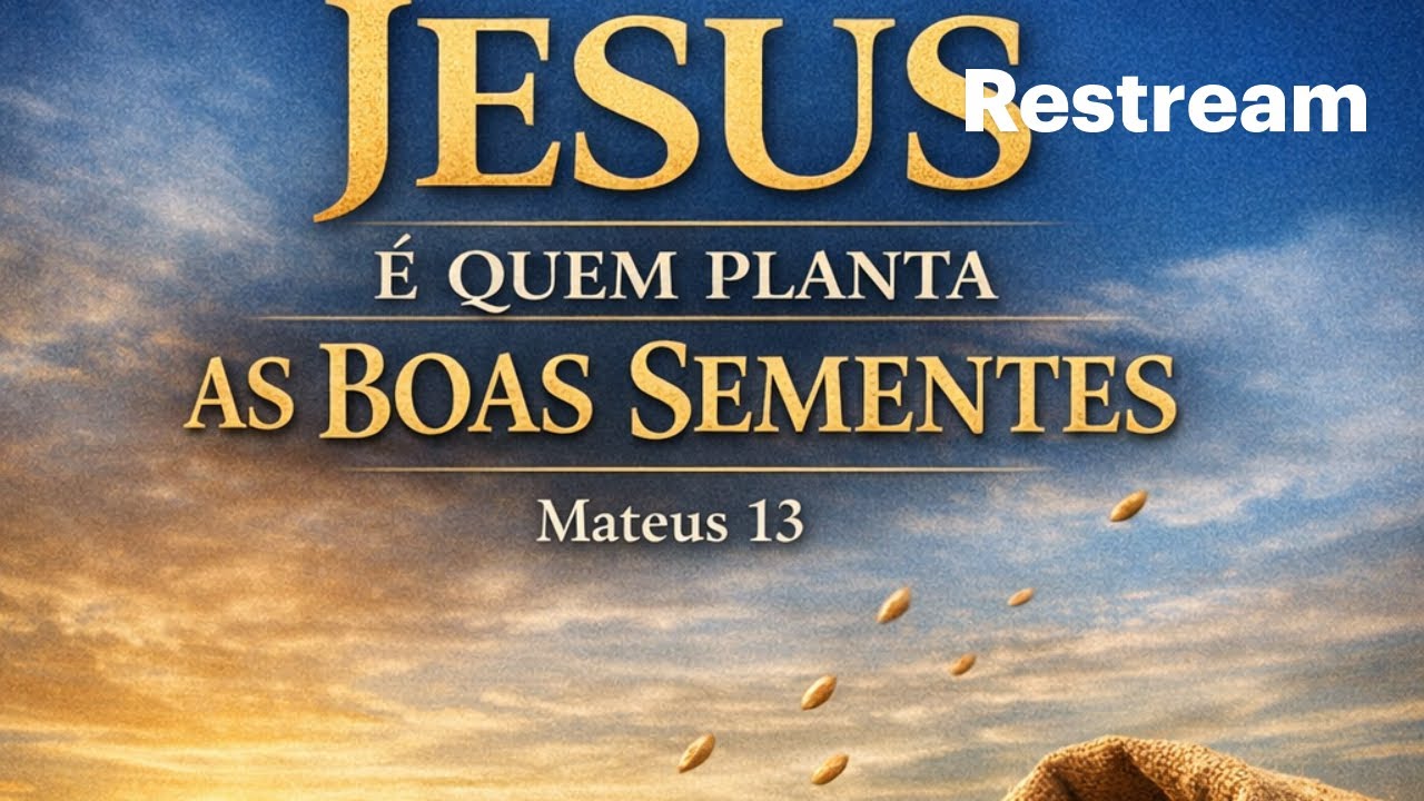 Jesus é Quem Planta as Boas Sementes - Mateus 13