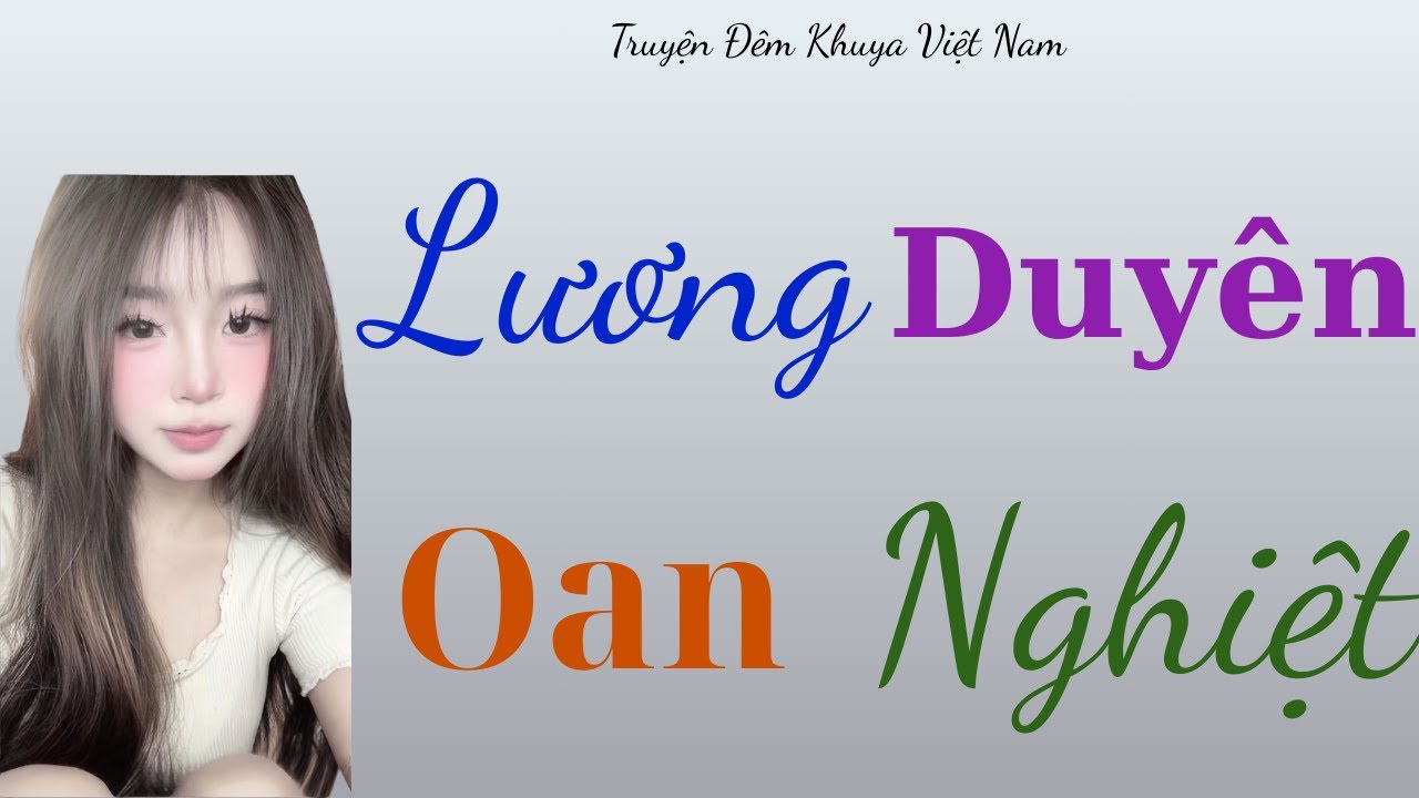 Truyện đêm khuya Việt Nam hay nhất : Khi Tim Không Nghe Lý Trí – Kể chuyện thầm kín đầy nước mắt.