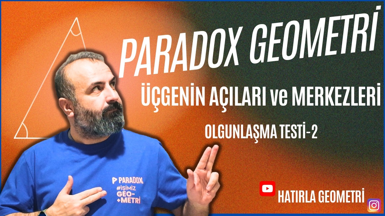 Üçgenin Açıları ve Merkezleri - Olgunlaşma Testi 2