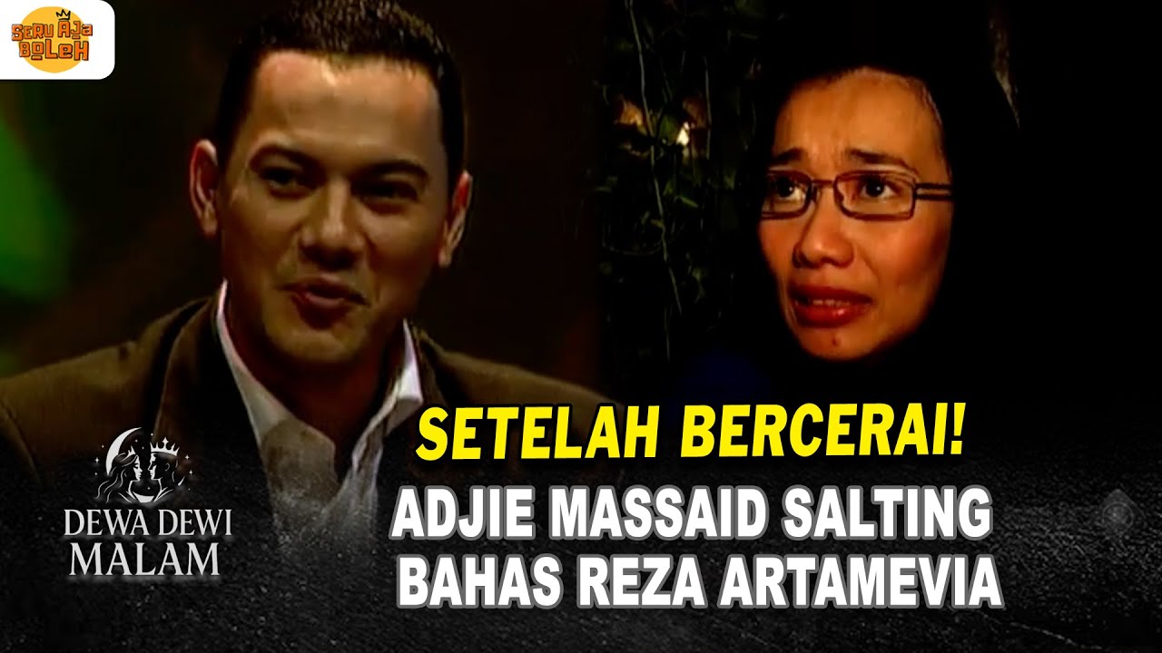 SETELAH BERCERAI.. ADJIE MASSAID SALTING BAHAS REZA ARTAMEVIA | DEWA DEWI MALAM