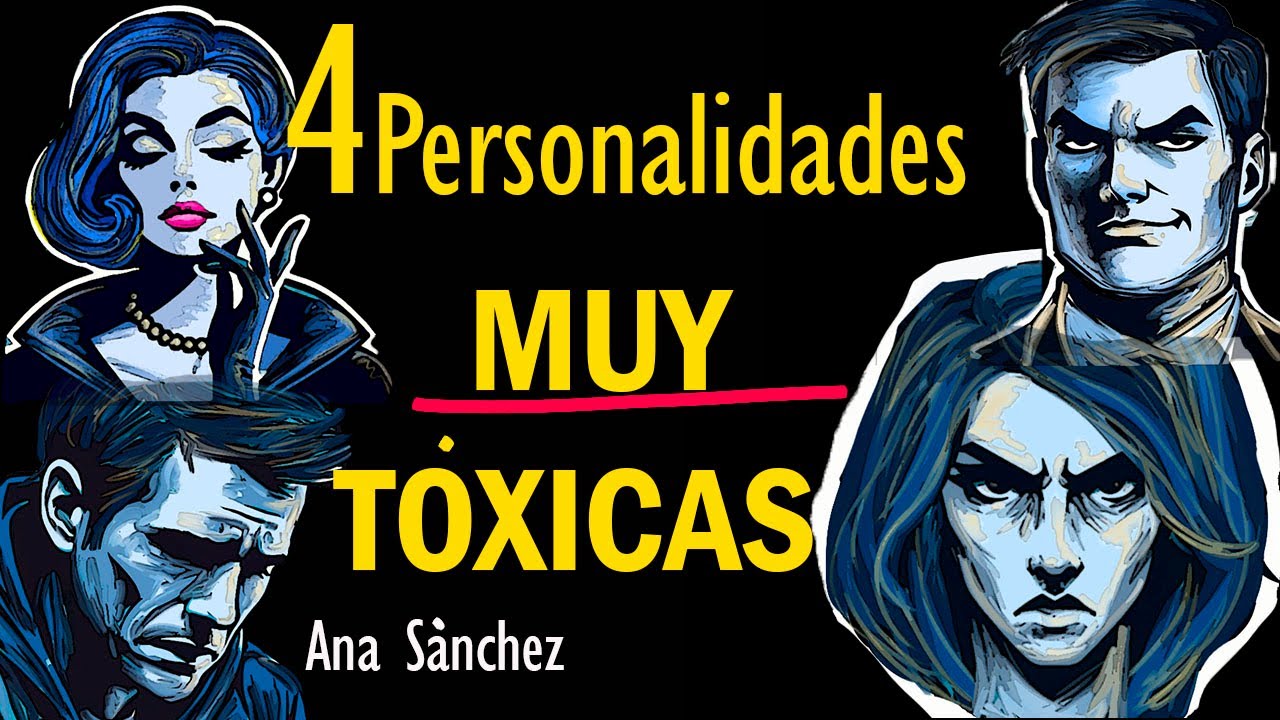 4 Personalidades MUY TÓXICAS  identifícalas y EVÍTALAS