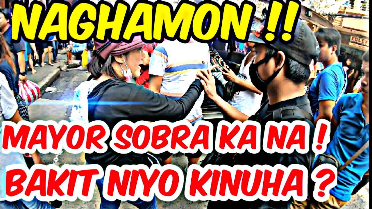 MAYOR SOBRA KA NA BAKIT NIYO KINUHA ? | MANILA CLEARING OPERATION