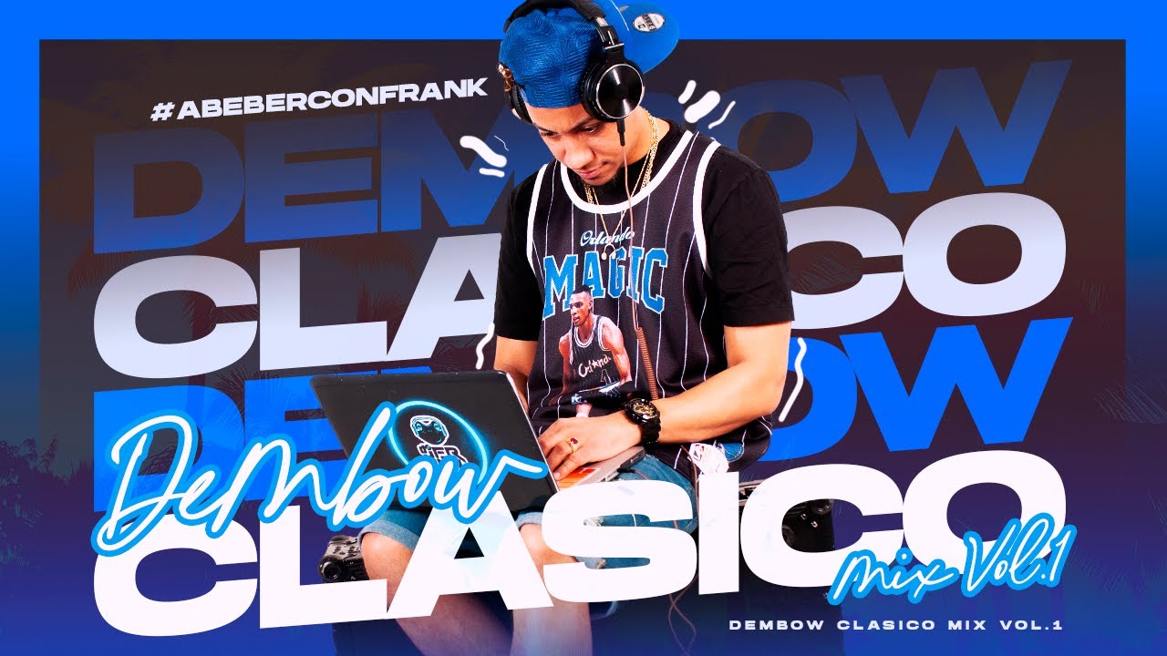 DEMBOW CLASICO VOL.1 |DEMBOW QUE HICIERON HISTORIA| (DJ FRANK)