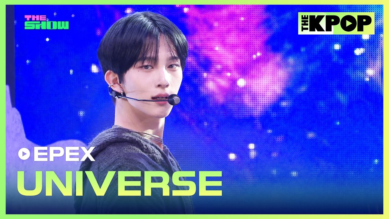 EPEX, UNIVERSE (이펙스, UNIVERSE) [THE SHOW 241112]