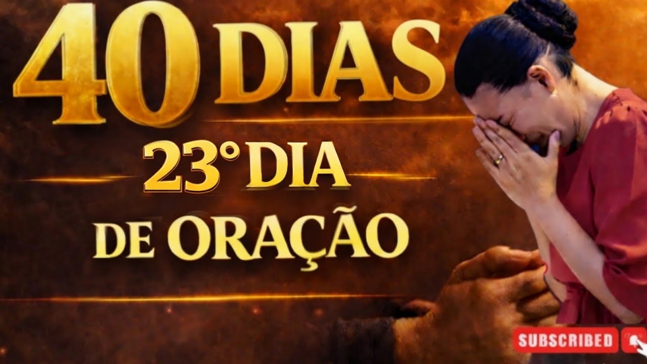 23° DIA DE 40 DIAS DE ORAÇÃO NA MADRUGADA -BUSCANDO A RESPOSTA DE DEUS