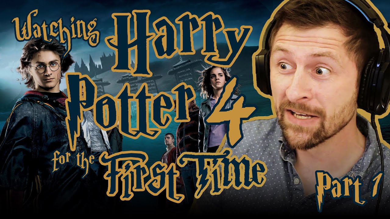 WATCHING HARRY POTTER 4 - FIRST TIME - GOBLET OF FIRE (PART 1)