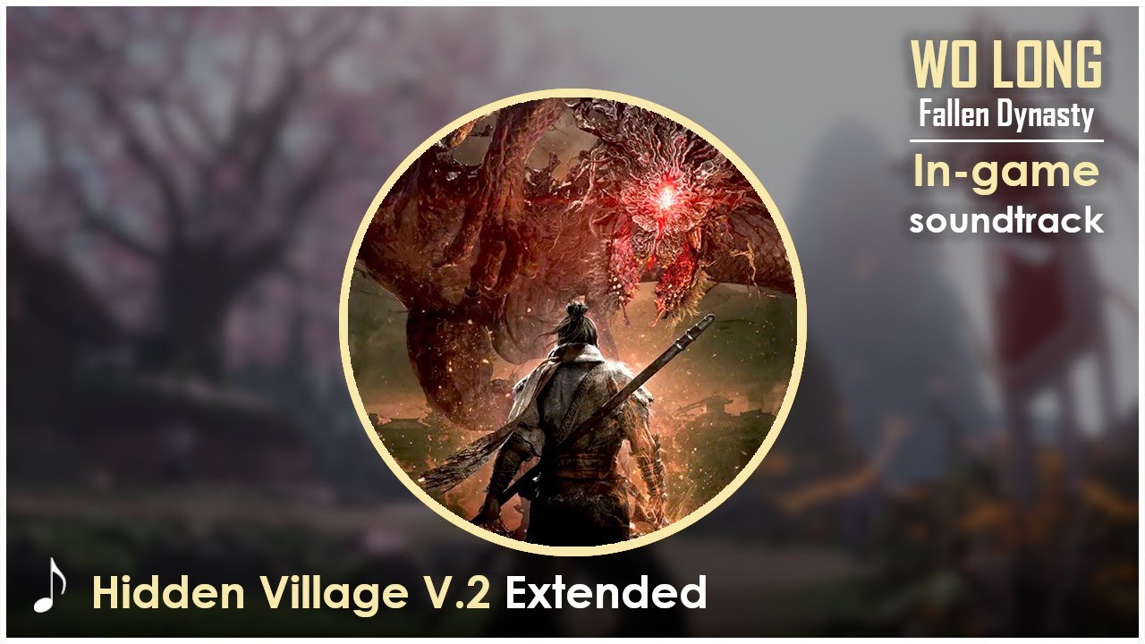 Wo Long Fallen Dynasty OST : Hidden Village v.2 | Extended