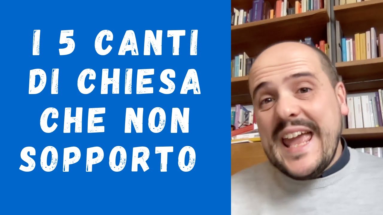 I 5 CANTI LITURGICI CHE NON SOPPORTO