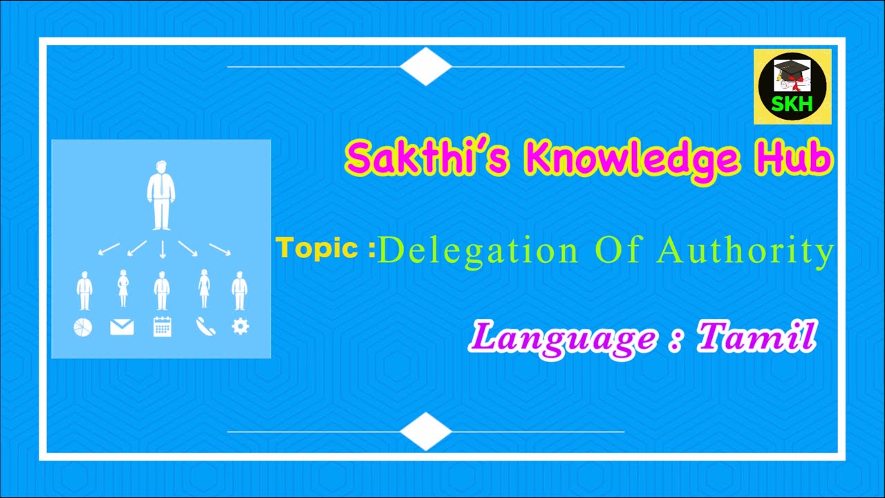 Delegation of Authority - Explanation in Tamil|Principles of Management|Sakthi's Knowledge Hub|SKH