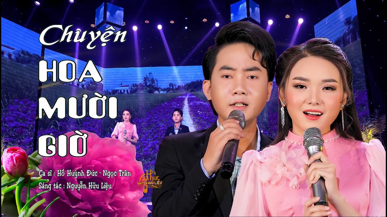 CHUYỆN HOA MƯỜI GIỜ [ Song ca : Hồ Huỳnh Đức – Ngọc Trân | ca khúc Nguyễn Hữu Liệu ]
