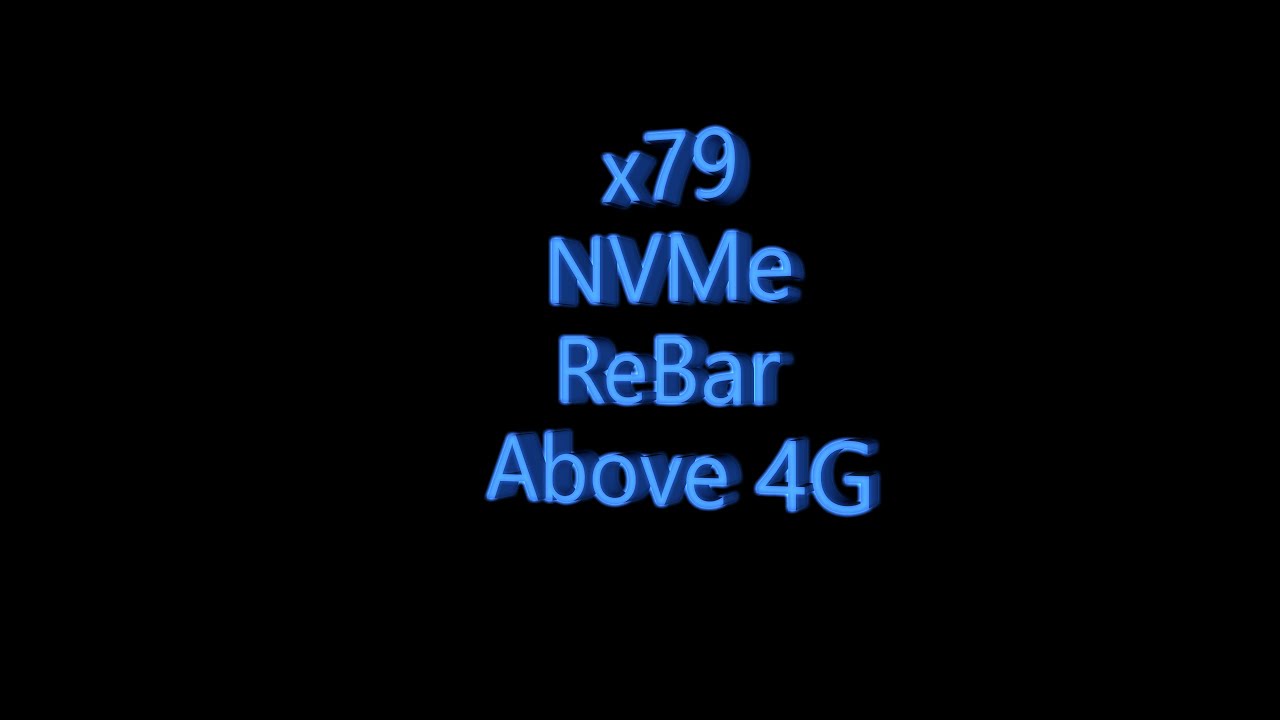 x79 NVMe, ReBar and Above 4G mod