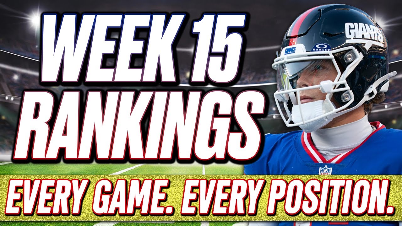 Week 15 Rankings | All Positions & All Games! | 2025 Fantasy Football Advice