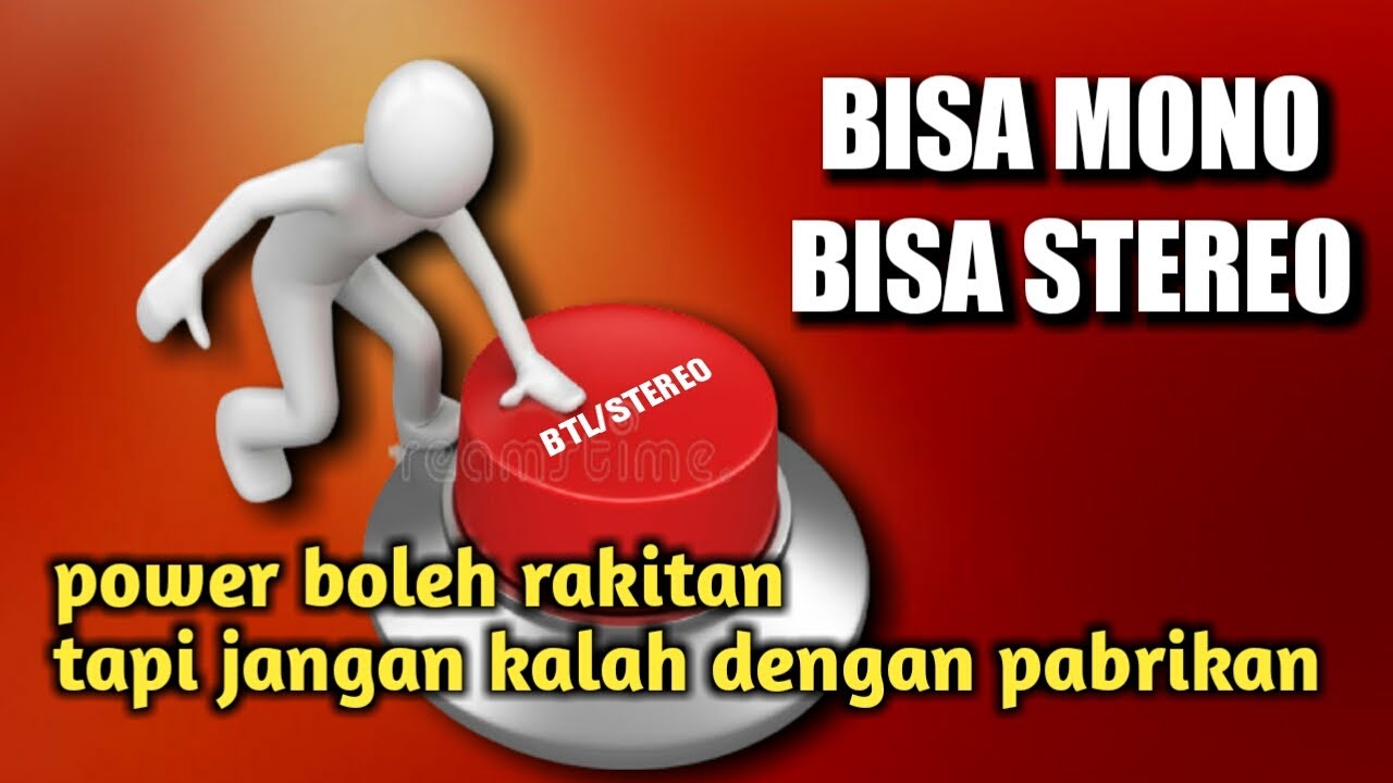 Cukup tekan satu tombol power rakitan bisa jadi BTL atau jadi stereo