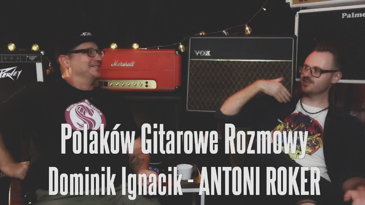 Polaków Gitarowe Rozmowy - Dominik Ignacik ANTONI ROKER - FOG