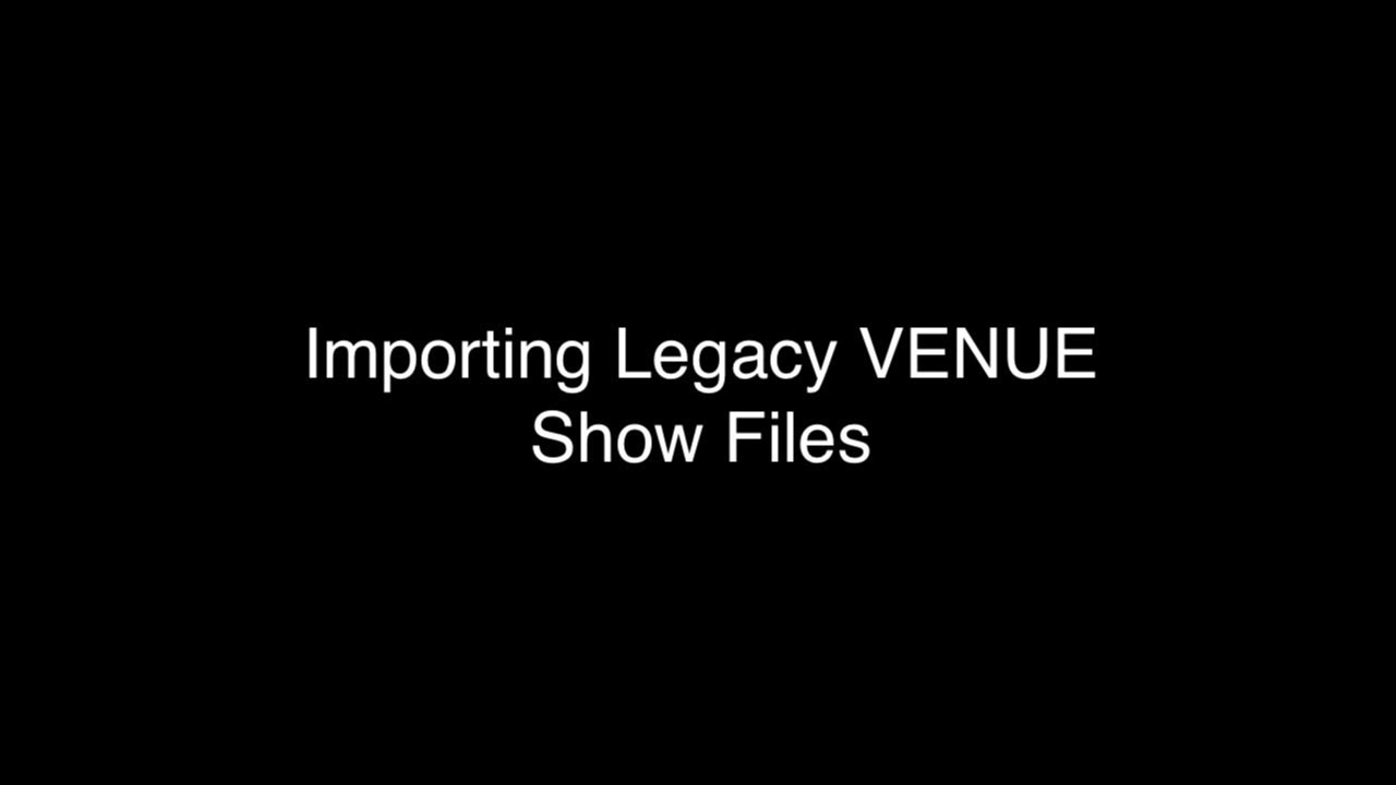 Avid VENUE | S6L Real Time Workflows—Importing Legacy VENUE Show Files