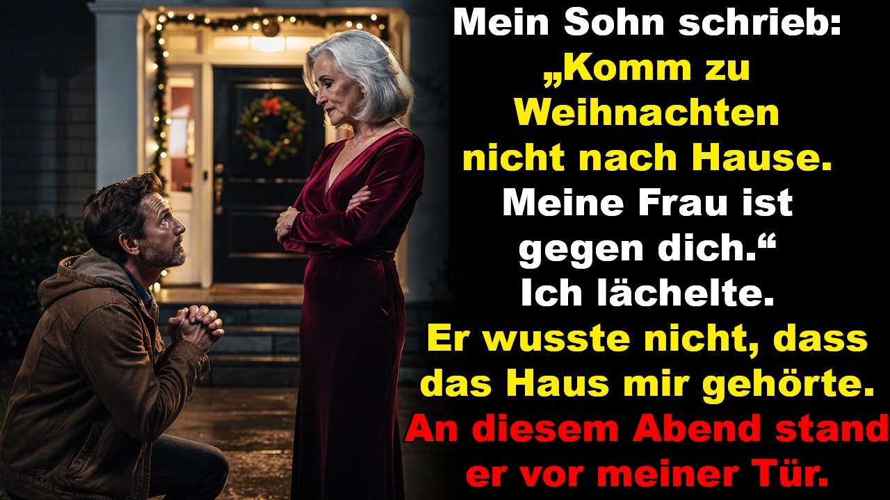 „Komm an Weihnachten nicht“, schrieb mein Sohn – „meine Frau ist gegen dich“ …