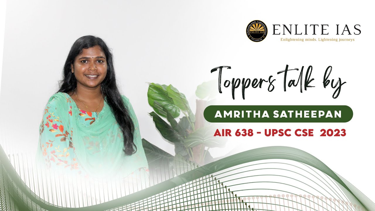 UPSC Toppers Talk - Amritha Satheepan | AIR 638 | UPSC 2023 | ENLITE IAS Success Story