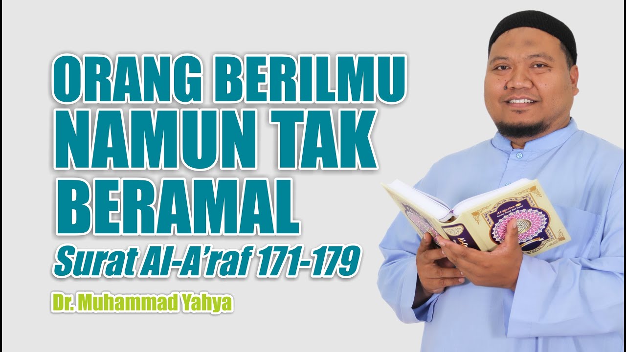 [ TAFSIR TEMATIK ] Surat Al A'rof 171-179 : Berilmu tidak Beramal ~ Ust. Dr. Muhammad Yahya