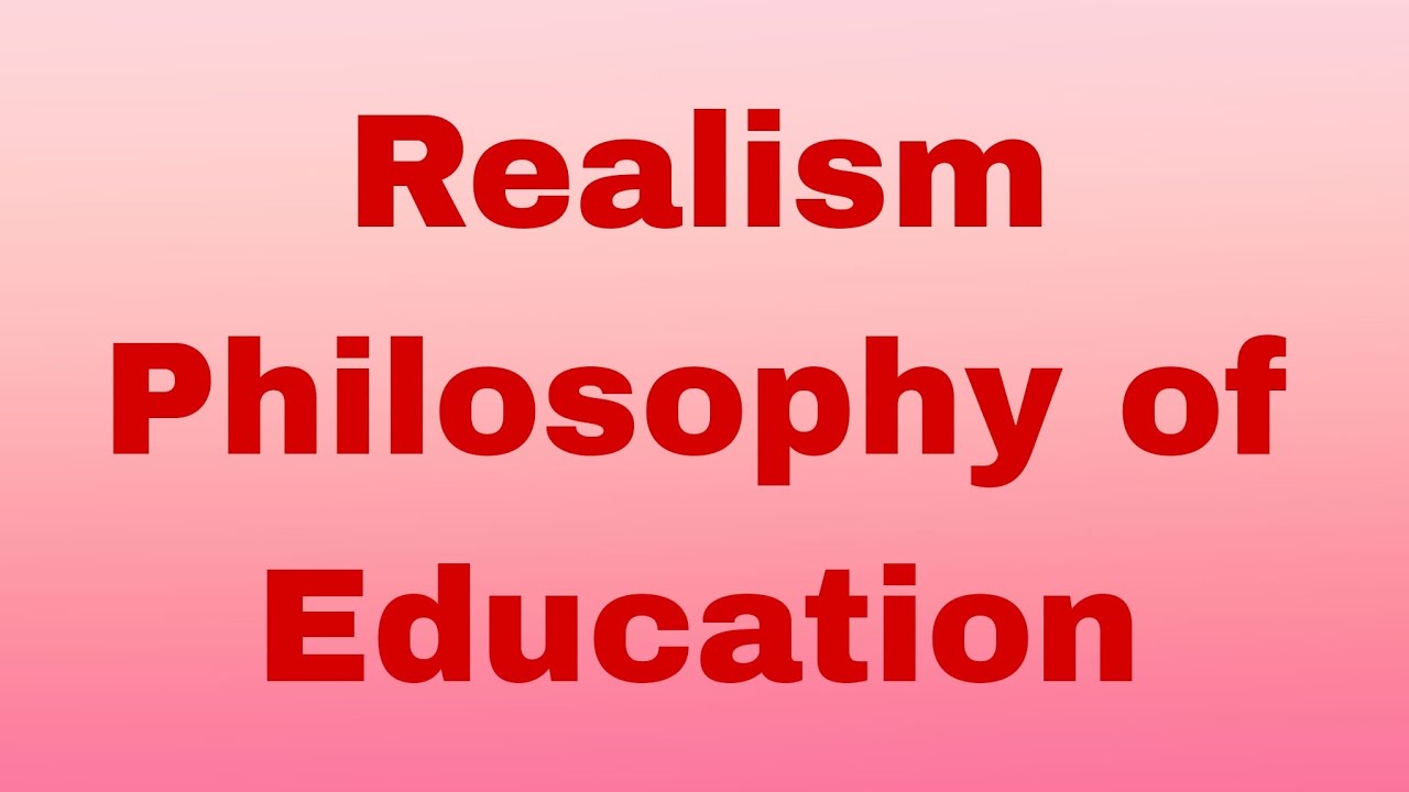 Realism   Philosophy of Education   Education   Philosophy