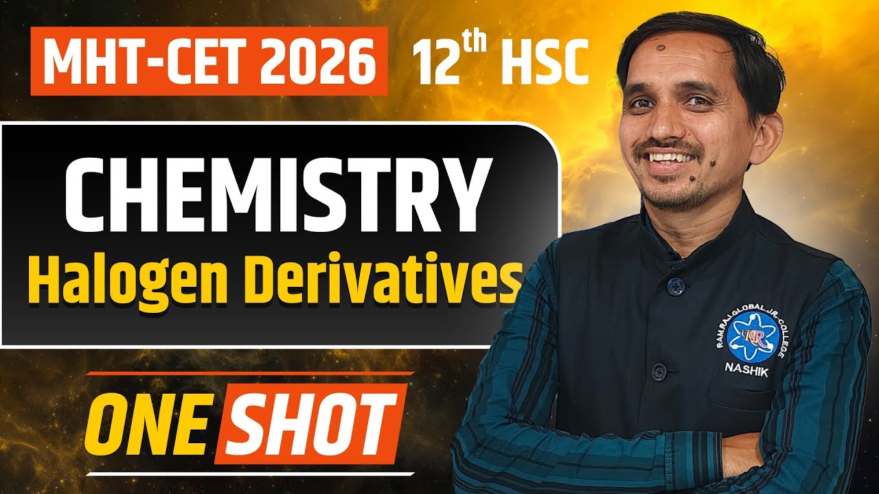 Halogen Derivatives | MHT-CET 2026 | HSC Chemistry | One Shot Revision 🔥📘