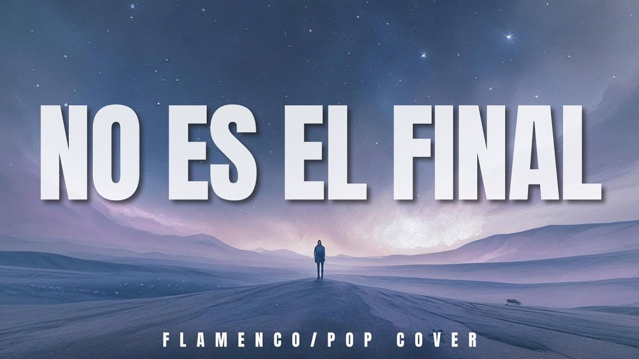 NO ES EL FINAL  - Versión Flamenca I Alabanza con ritmo y alma.