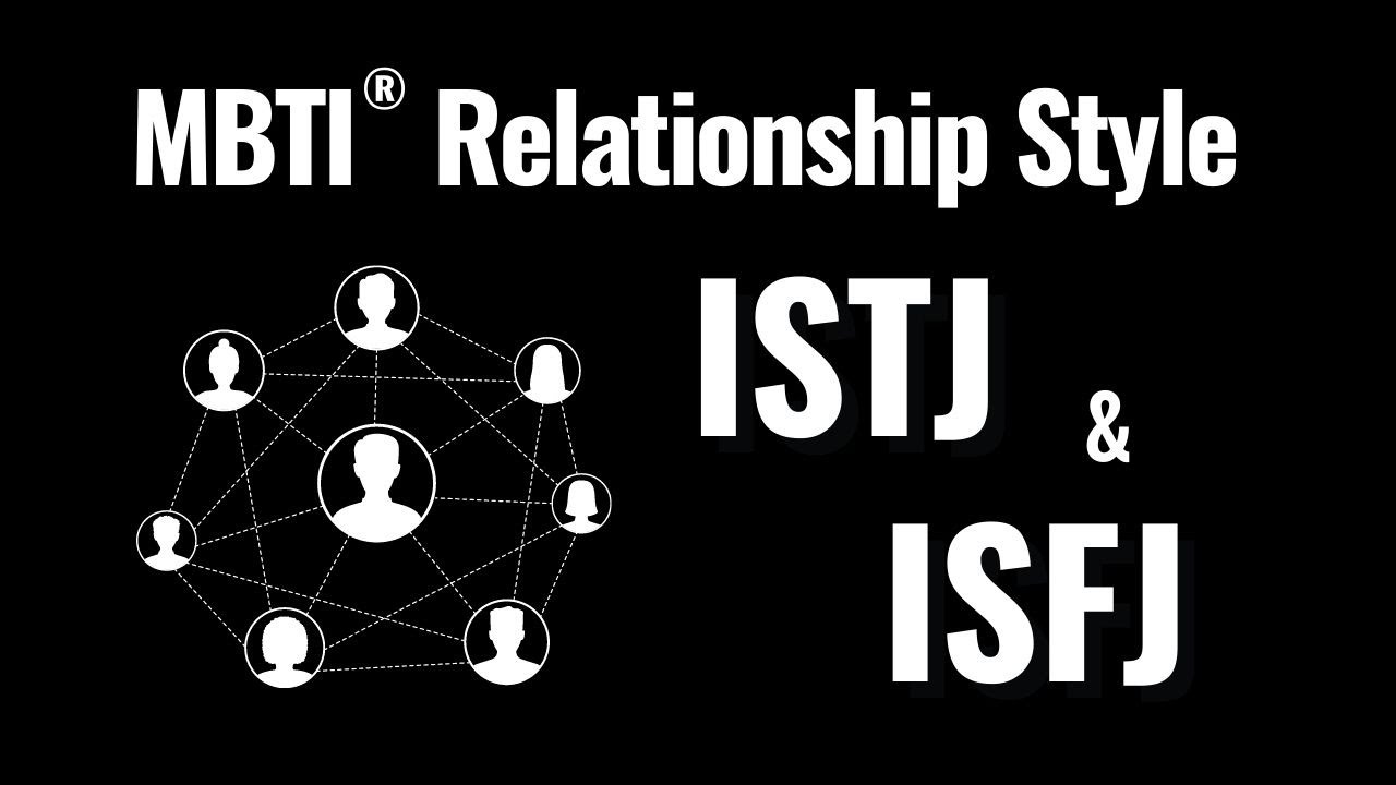 Relationship Style of the Stabilizer (MBTI® - ISTJ & ISFJ)
