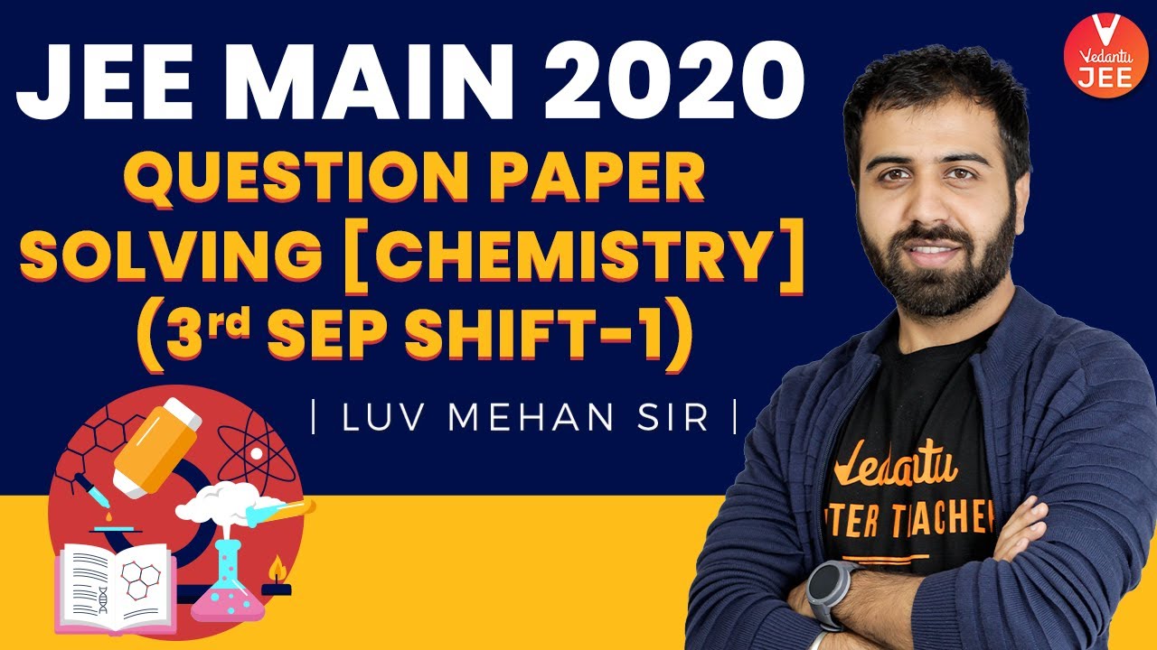 JEE Main 2020 Question Paper 1 Solving [Chemistry] 🧐 (3rd Sep Shift-1) | Luv Mehan Sir | Vedantu JEE