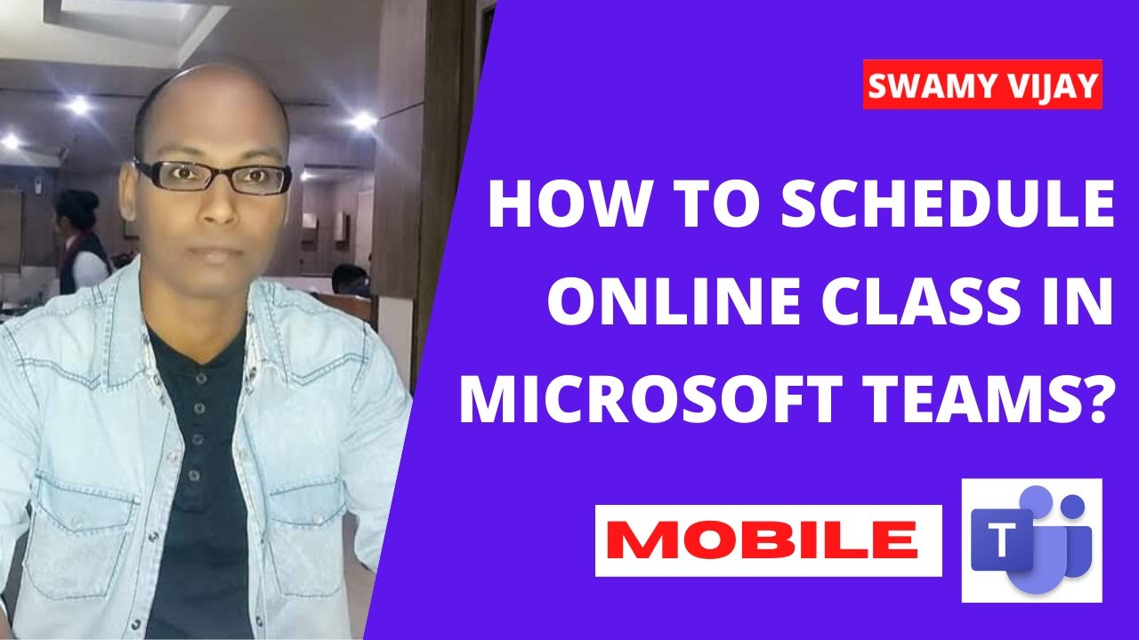 HOW TO SCHEDULE ONLINE CLASS/MEETING IN MICROSOFT TEAMS?SWAMY VIJAY