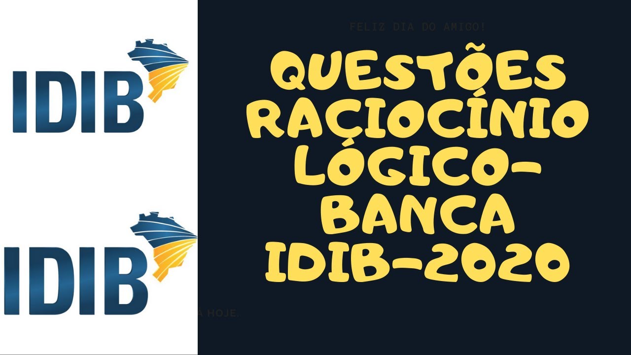 QUESTÕES RACIOCÍNIO LÓGICO- BANCA IDIB - 2020