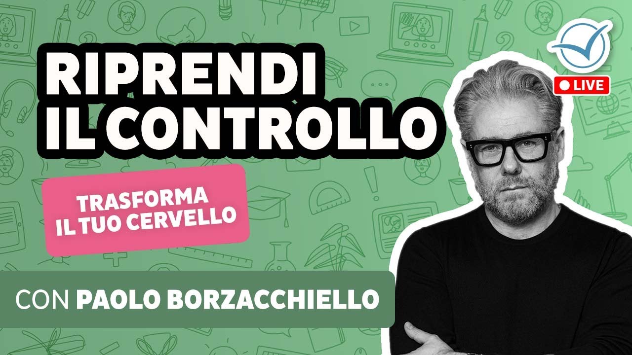 Riprendi il controllo (del tuo cervello) | Paolo Borzacchiello