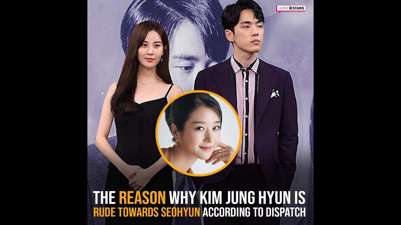 Dispatch Reports That Seo Yeji Is Behind Kim Jung Hyun's Rude Behavior Towards SNSD's Seohyun
