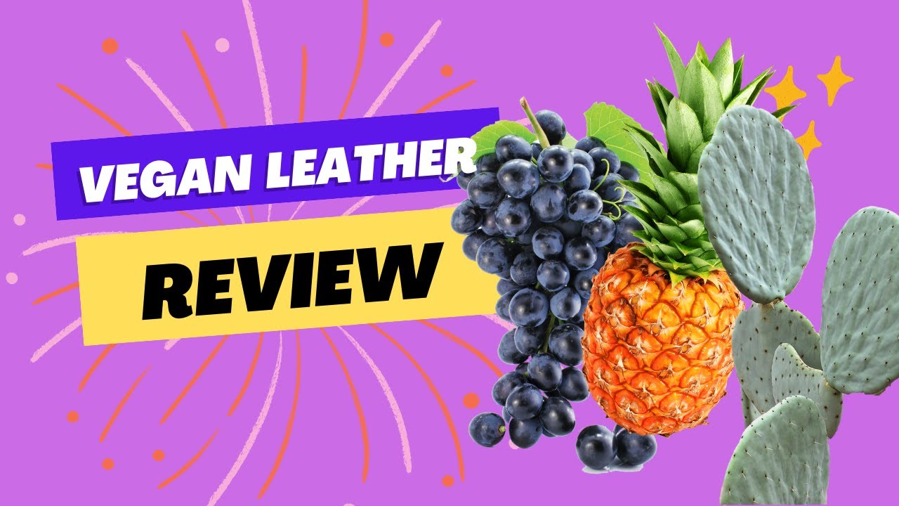 Plant Based Vegan Leather Review - Pineapple Cactus and Grape