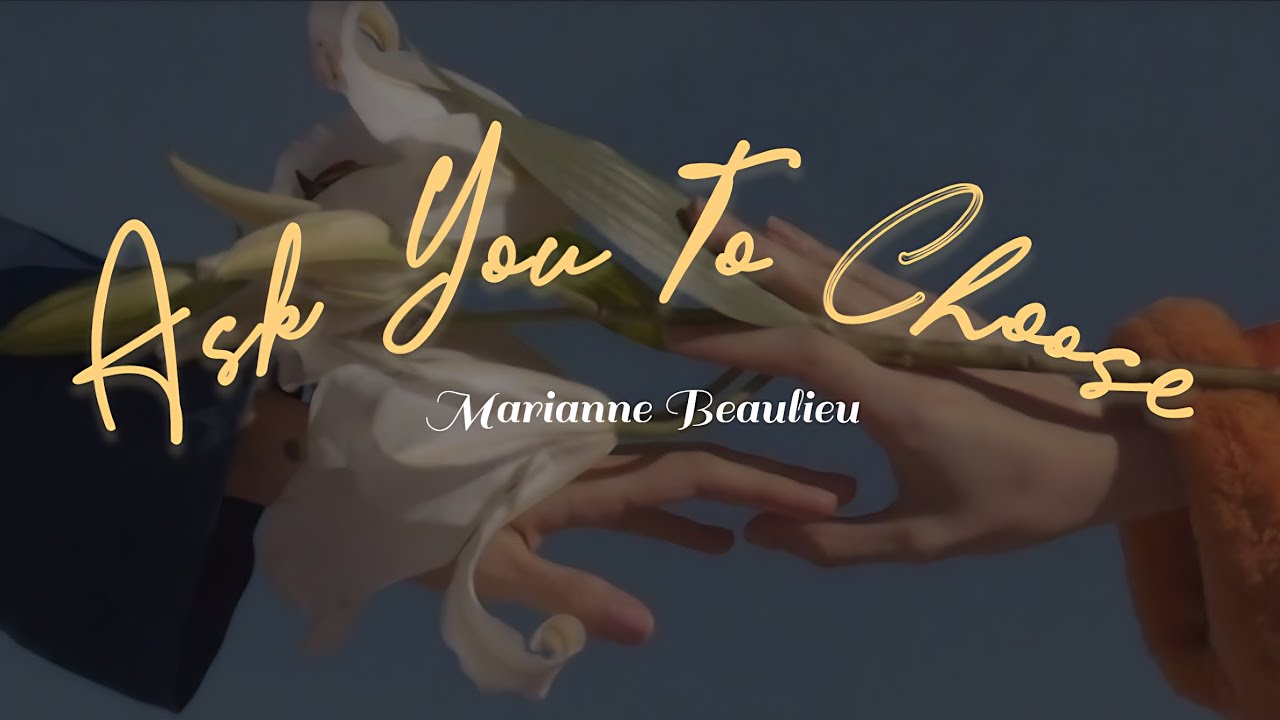 Marianne Beaulieu - Ask You To Choose [Subtitulada en Español/Lyrics]