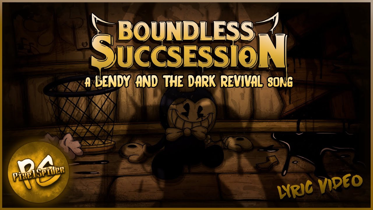 BENDY AND THE DARK REVIVAL SONG (Boundless Succession) LYRIC VIDEO - PixelSpider