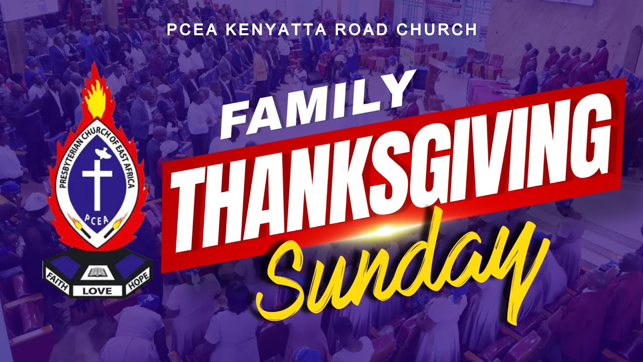 FAMILY THANKSGIVING SUNDAY | PCEA KENYATTA ROAD