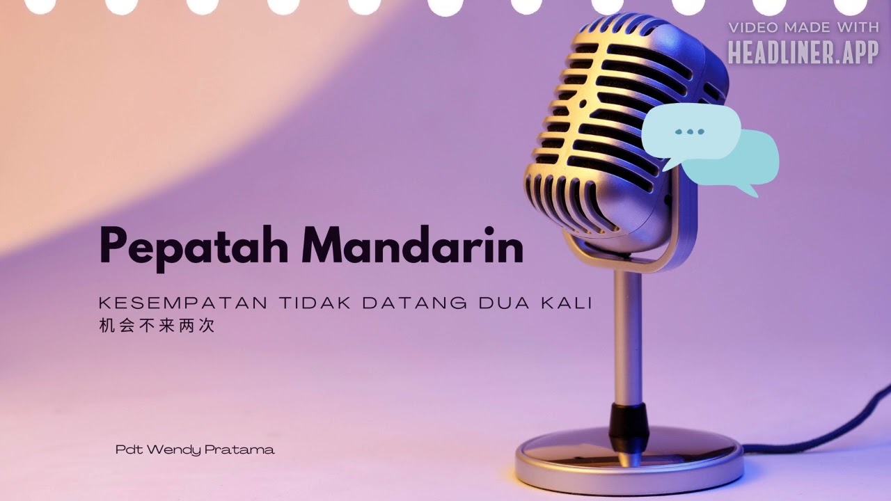 *Pepatah Mandarin*Kesempatan Tidak Datang Dua Kali机会不来两次