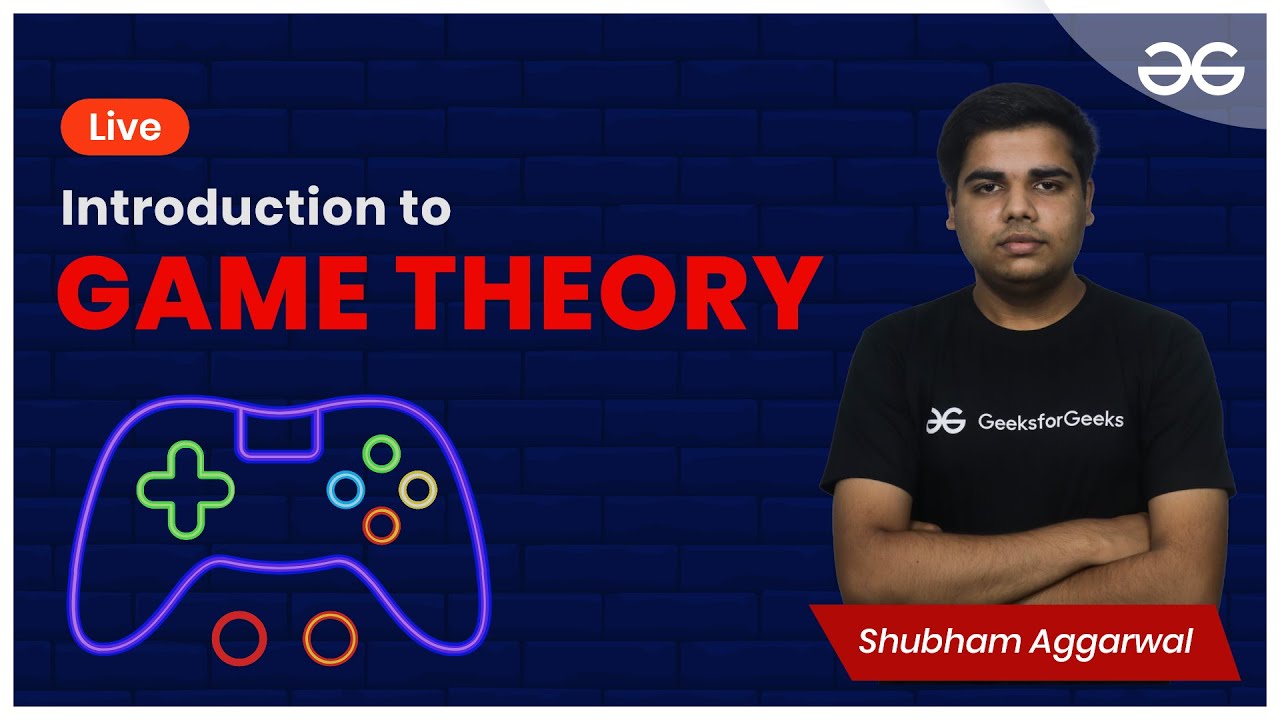Game Theory L-1 | Introduction to Game Theory | Shubham Aggarwal | GeeksforGeeks Practice