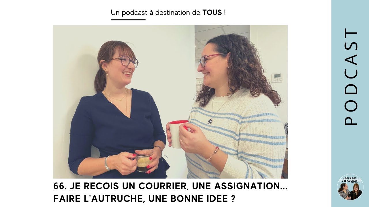 #66 Je recois un courrier, une assignation... Faire l'autruche, une bonne idée ?