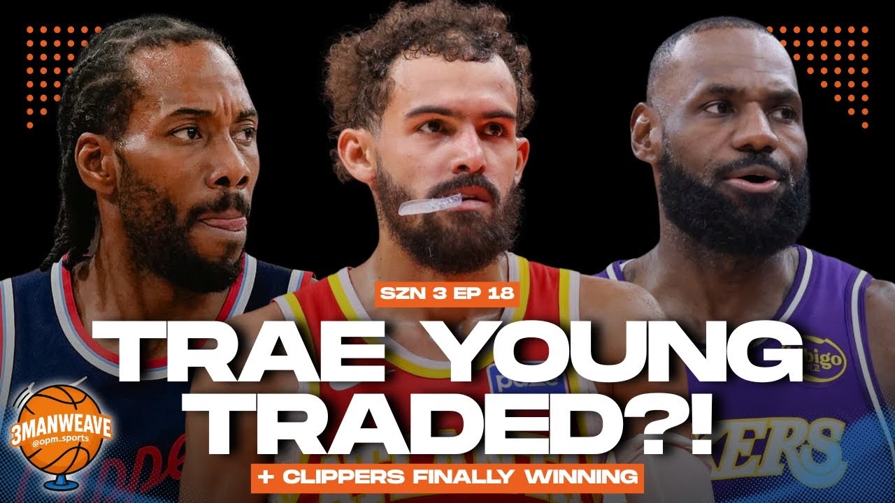 Is Trae Young Getting Traded?! + Clippers Are Finally Winning | 3MW EP 18 Season 3