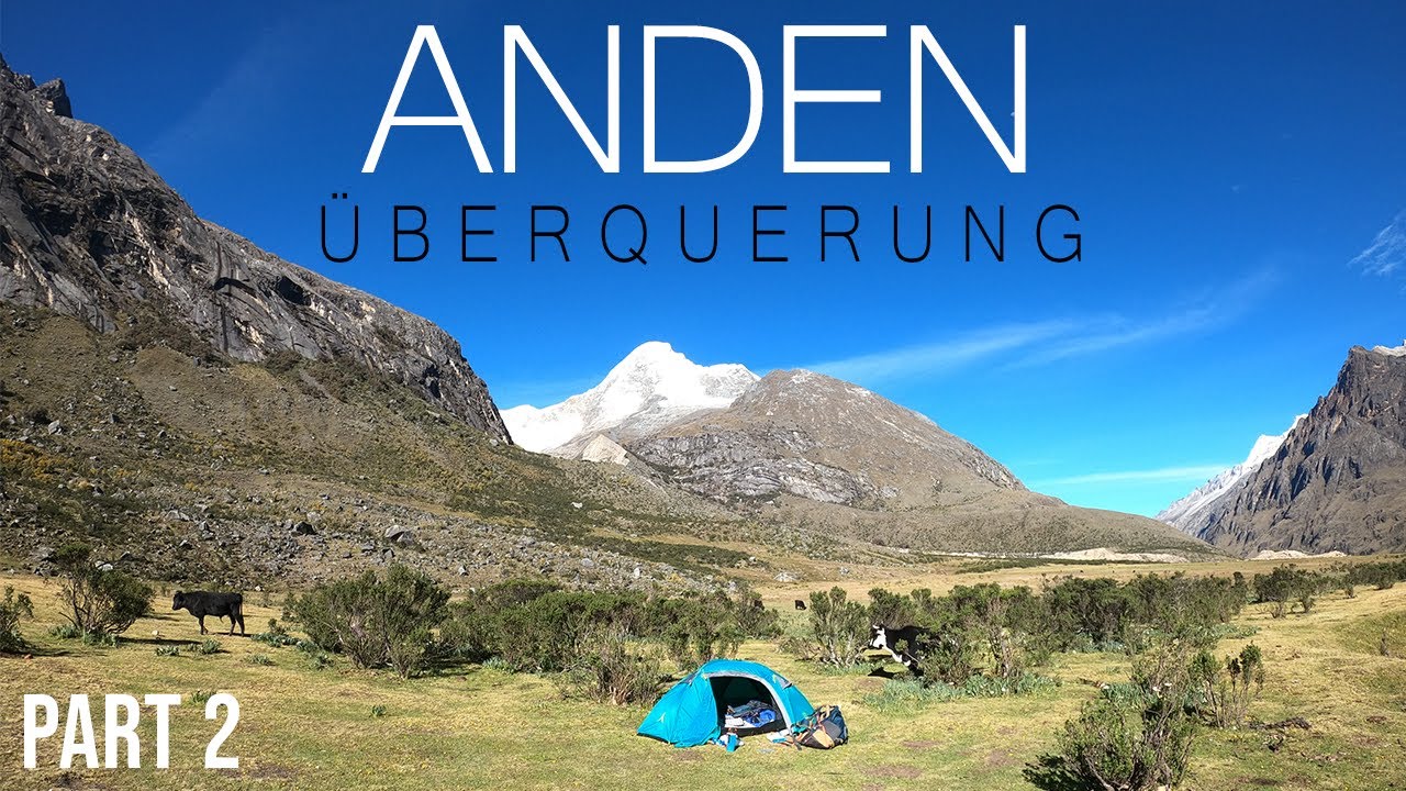 Andenüberquerung Folge 2 - Die schönste Wanderung der Anden