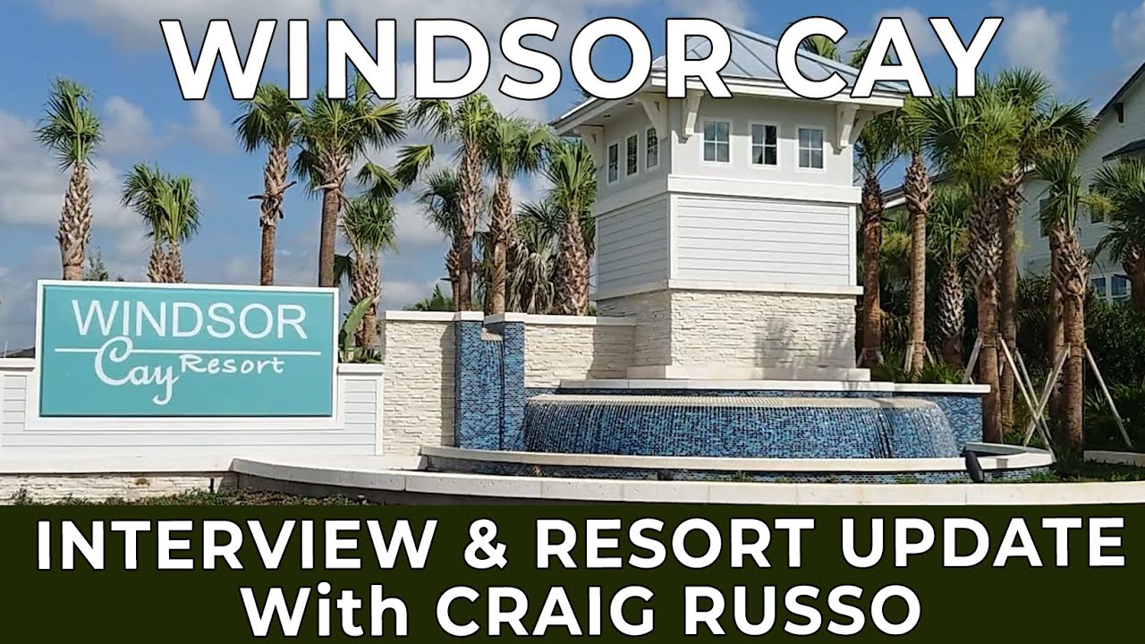 Windsor Cay Resort Update and Interview with Sales Director Craig Russo