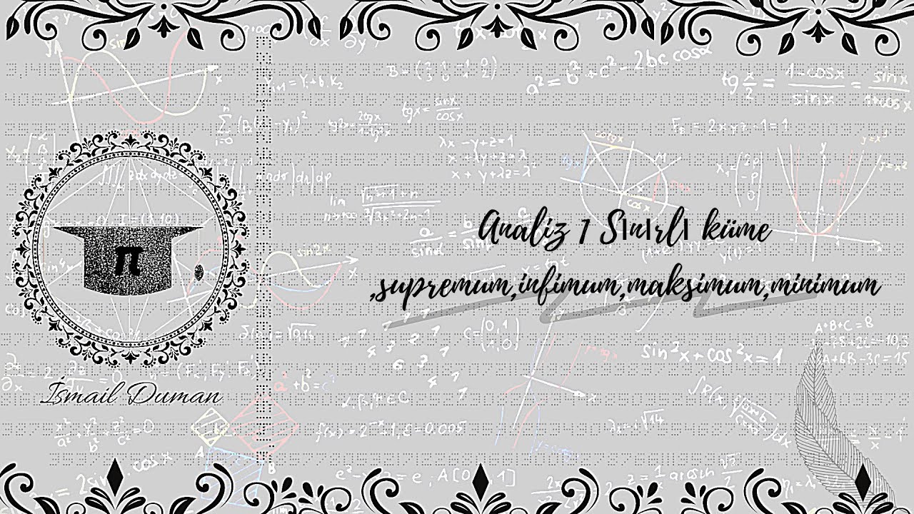 Analiz 1 Sınırlı küme ,supremum,infimum,maksimum,minimum (Calculus 1 max,min and sup,inf )
