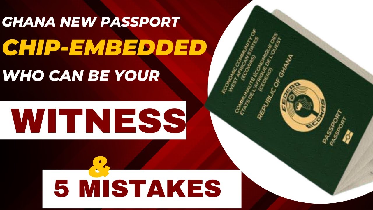 WHY YOUR GHANAIAN E-PASSPORT APPLICATION WOULDN’T BE APPROVED | CHIP-EMBEDDED 