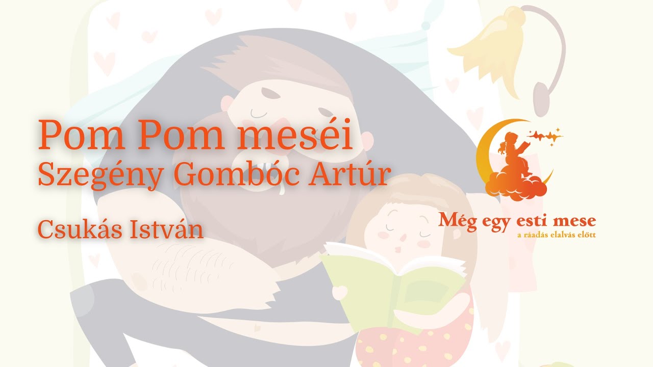 Csukás István - Pom Pom meséi - Szegény Gombóc Artúr | Még Egy Esti Mese
