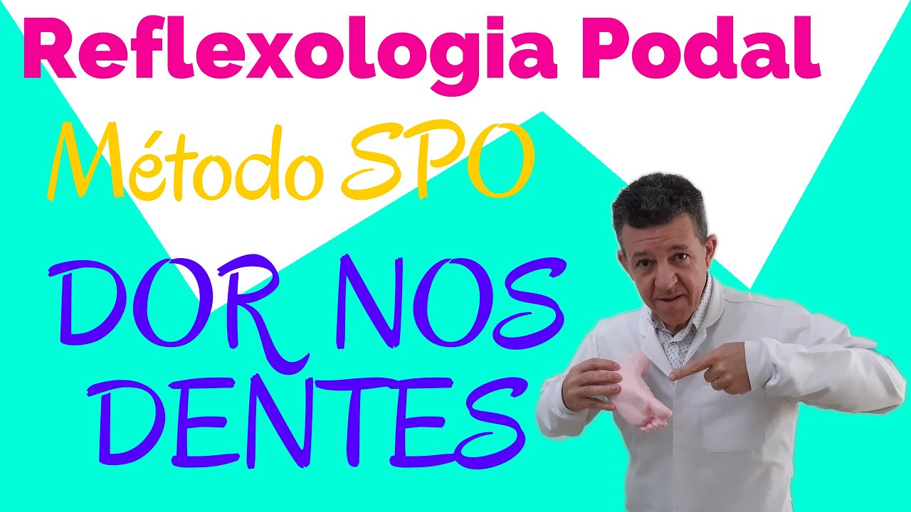 DOR NOS DENTES | Dica R&aacute;pida I M&eacute;todo SPO | Reflexologia Podal